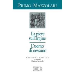 La Pieve Sull'argine. L'uomo Di Nessuno. Ediz. Critica La Pieve Sull'argine. L'uomo Di Nessuno. Ediz. Critica