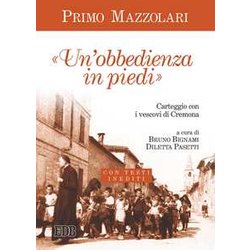 Un'«Obbedienza In Piedi». Carteggio Con I Vescovi Di Cremona. Con Testi Inediti