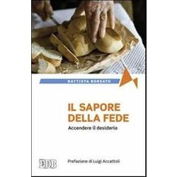 Il Sapore Della Fede. Accendere Il Desiderio Il Sapore Della Fede. Accendere Il Desiderio