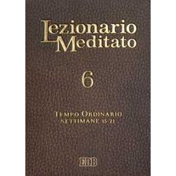 Lezionario Meditato. Nuova Ediz.. Tempo Ordinario (Settimane 15-21) (Vol. 6) Lezionario Meditato. Nuova Ediz.. Tempo Ordinario (Settimane 15-21) (Vol. 6)