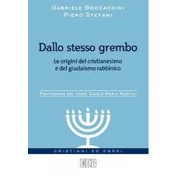 Dallo Stesso Grembo. Le Origini Del Cristianesimo E Del Giudaismo Rabbinico Dallo Stesso Grembo. Le Origini Del Cristianesimo E Del Giudaismo Rabbinico