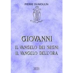 Giovanni. Il Vangelo Dei Segni. Il Vangelo Dell'ora Giovanni. Il Vangelo Dei Segni. Il Vangelo Dell'ora