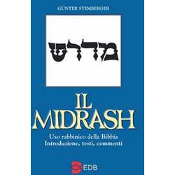 Il Midrash. Uso Rabbinico Della Bibbia. Introduzione, Testi, Commenti Il Midrash. Uso Rabbinico Della Bibbia. Introduzione, Testi, Commenti