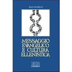 Messaggio Evangelico E Cultura Ellenistica Messaggio Evangelico E Cultura Ellenistica