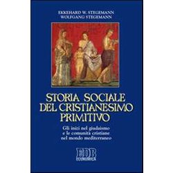 Storia Sociale Del Cristianesimo Primitivo. Gli Inizi Nel Giudaismo E Le Comunità Cristiane Nel Mondo Mediterraneo Storia Sociale Del Cristianesimo Primitivo. Gli Inizi Nel Giudaismo E Le Comunità Cristiane Nel Mondo Mediterraneo