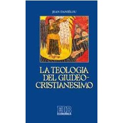 La Teologia Del Giudeo-Cristianesimo La Teologia Del Giudeo-Cristianesimo