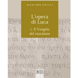 L'opera Di Luca. Vangelo Del Viandante (Vol. 1)