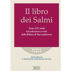 Il Libro Dei Salmi. Testo Cei 2008. Introduzione E Note Dalla Bibbia Di Gerusalemme. Versione Interlineare In Italiano Il Libro Dei Salmi. Testo Cei 2008. Introduzione E Note Dalla Bibbia Di Gerusalemme. Versione Interlineare In Italiano