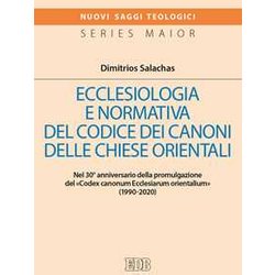 Ecclesiologia E Normativa Del Codice Dei Canoni Delle Chiese Orientali. Nel 30° Anniversario Della Promulgazione Del «Codex Canonum Ecclesiarum Orientalium» (1990-2020) Ecclesiologia E Normativa Del Codice Dei Canoni Delle Chiese Orientali. Nel 30° Anniversario Della Promulgazione Del «Codex Canonum Ecclesiarum Orientalium» (1990-2020)