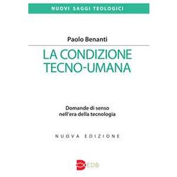 La Condizione Tecno-Umana. Domande Di Senso Nell'era Della Tecnologia. Nuova Ediz. La Condizione Tecno-Umana. Domande Di Senso Nell'era Della Tecnologia. Nuova Ediz.