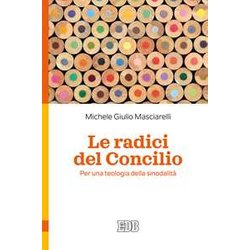 Le Radici Del Concilio. Per Una Teologia Della Sinodalità Le Radici Del Concilio. Per Una Teologia Della SinodalitÃ