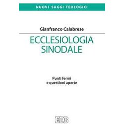 Ecclesiologia Sinodale. Punti Fermi E Questioni Aperte Ecclesiologia Sinodale. Punti Fermi E Questioni Aperte