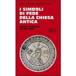 I Simboli Di Fede Della Chiesa Antica. Nascita, Evoluzione, Uso Del Credo I Simboli Di Fede Della Chiesa Antica. Nascita, Evoluzione, Uso Del Credo