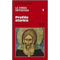 La Chiesa Ortodossa. Profilo Storico (Vol. 1) La Chiesa Ortodossa. Profilo Storico (Vol. 1)