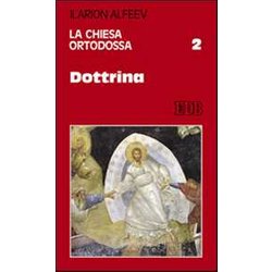 La Chiesa Ortodossa. Dottrina (Vol. 2) La Chiesa Ortodossa. Dottrina (Vol. 2)