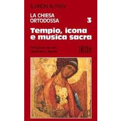 La Chiesa Ortodossa. Tempio, Icona E Musica Sacra (Vol. 3) La Chiesa Ortodossa. Tempio, Icona E Musica Sacra (Vol. 3)
