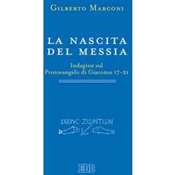 La Nascita Del Messia. Indagine Sul Protovangelo Di Giacomo 17-21 La Nascita Del Messia. Indagine Sul Protovangelo Di Giacomo 17-21