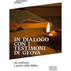 In Dialogo Con I Testimoni Di Geova. Un Confronto A Partire Dalla Bibbia In Dialogo Con I Testimoni Di Geova. Un Confronto A Partire Dalla Bibbia
