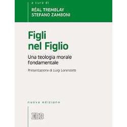 Figli nel Figlio. Una teologia morale fondamentale