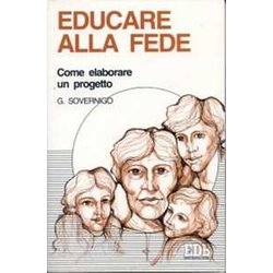 Educare Alla Fede. Come Elaborare Un Progetto