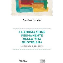 La Formazione Permanente Nella Vita Quotidiana. Itinerari E Proposte La Formazione Permanente Nella Vita Quotidiana. Itinerari E Proposte