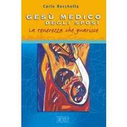 Gesù Medico Degli Sposi. La Tenerezza Che Guarisce Gesù Medico Degli Sposi. La Tenerezza Che Guarisce