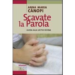 Scavate La Parola. Guida Alla Lectio Divina Scavate La Parola. Guida Alla Lectio Divina