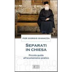 Separati In Chiesa. Piccola Guida All'ecumenismo Pratico