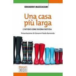 Una Casa Più Larga. L'affido Come Buona Notizia