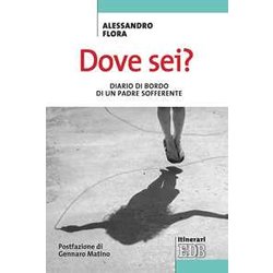 Dove Sei? Diario Di Bordo Di Un Padre Sofferente Dove Sei? Diario Di Bordo Di Un Padre Sofferente