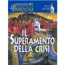 Storia Della Parrocchia. Il Superamento Della Crisi (Sec. XV-XVI) (Vol. 4) Storia Della Parrocchia. Il Superamento Della Crisi (Sec. XV-XVI) (Vol. 4)