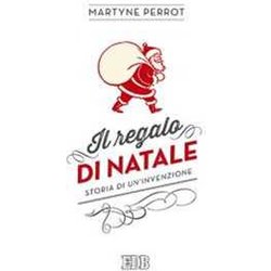 Il Regalo Di Natale. Storia Di Un'invenzione Il Regalo Di Natale. Storia Di Un'invenzione