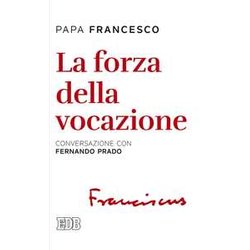 La Forza Della Vocazione. Conversazione Con Fernando Prado