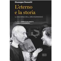 L'eterno E La Storia. Il Discorso Dell'archiginnasio L'eterno E La Storia. Il Discorso Dell'archiginnasio