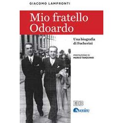 Mio Fratello Odoardo. Una Biografia Di Focherini Mio Fratello Odoardo. Una Biografia Di Focherini
