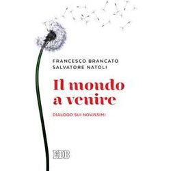 Il Mondo A Venire. Dialogo Sui Novissimi Il Mondo A Venire. Dialogo Sui Novissimi