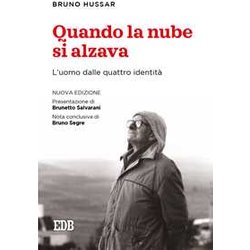 Quando La Nube Si Alzava. L'uomo Dalle Quattro Identità . Nuova Ediz. Quando La Nube Si Alzava. L'uomo Dalle Quattro Identità . Nuova Ediz.