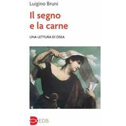 Il Segno E La Carne. Una Lettura Di Osea Il Segno E La Carne. Una Lettura Di Osea