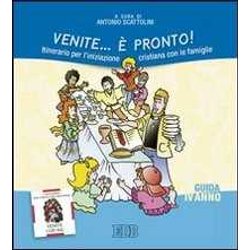 Venite... è Pronto! Itinerario Per L'iniziazione Cristiana Con Le Famiglie. Iv Anno. Guida
