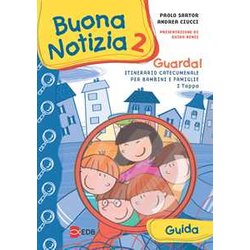 Buona Notizia. Guarda! Itinerario Catecumenale Per Bambini E Famiglie. 1ª Tappa. Guida (Vol. 2) Buona Notizia. Guarda! Itinerario Catecumenale Per Bambini E Famiglie. 1ª Tappa. Guida (Vol. 2)