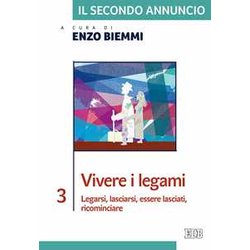 Il Secondo Annuncio. Vivere I Legami. Legarsi, Lasciarsi, Essere Lasciati, Ricominciare (Vol. 3) Il Secondo Annuncio. Vivere I Legami. Legarsi, Lasciarsi, Essere Lasciati, Ricominciare (Vol. 3)