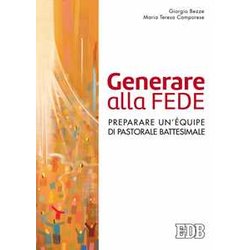 Generare Alla Fede. Preparare Un'éQuipe Di Pastorale Battesimale