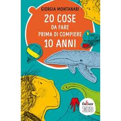 20 Cose Da Fare Prima Di Compiere 10 Anni 20 Cose Da Fare Prima Di Compiere 10 Anni