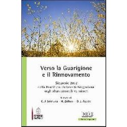 Verso La Guarigione E Il Rinnovamento. Simposio 2012 Della Pontificia Università Gregoriana Sugli Abusi Sessuali Su Minori Verso La Guarigione E Il Rinnovamento. Simposio 2012 Della Pontificia Università Gregoriana Sugli Abusi Sessuali Su Minori
