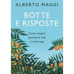 Botte E Risposte. Come Reagire Quando La Vita Ci Interroga Botte E Risposte. Come Reagire Quando La Vita Ci Interroga