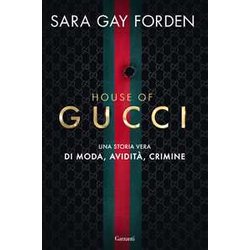 House Of Gucci. Una Storia Vera Di Moda, Avidità , Crimine House Of Gucci. Una Storia Vera Di Moda, Avidità , Crimine