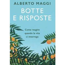 Botte E Risposte. Come Reagire Quando La Vita Ci Interroga Botte E Risposte. Come Reagire Quando La Vita Ci Interroga