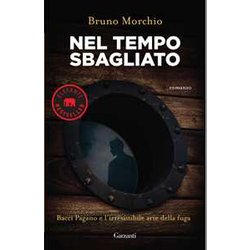 Nel Tempo Sbagliato. Bacci Pagano E L'irresistibile Arte Della Fuga Nel Tempo Sbagliato. Bacci Pagano E L'irresistibile Arte Della Fuga