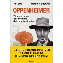 Oppenheimer. Trionfo E Caduta Dell'inventore Della Bomba Atomica Oppenheimer. Trionfo E Caduta Dell'inventore Della Bomba Atomica