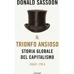 Il Trionfo Ansioso. Storia Globale Del Capitalismo Il Trionfo Ansioso. Storia Globale Del Capitalismo
